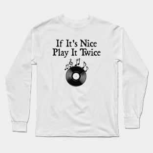 If it's nice Play it twice Long Sleeve T-Shirt